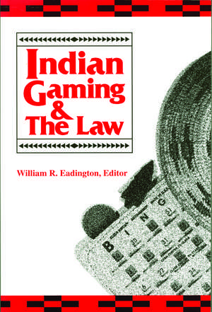 Indian Gaming And The Law de William R. Eadington