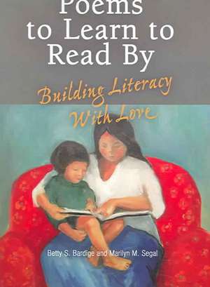 Poems to Learn to Read by: Building Literacy with Love de Betty S. Bardige