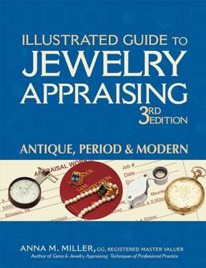 Illustrated Guide to Jewelry Appraising de Anna M. Miller