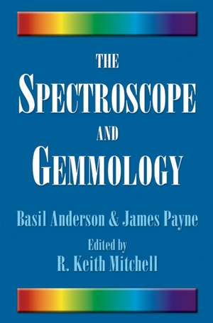 The Spectroscope and Gemmology de R. Keith Mitchell