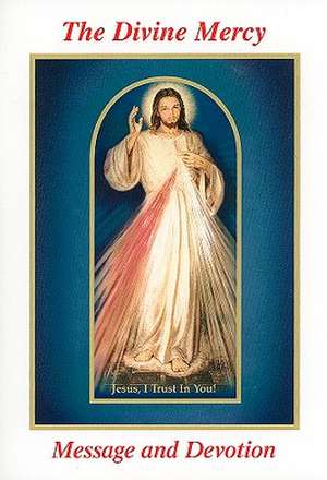 The Divine Mercy Message and Devotion: With Selected Prayers from the Diary of St. Maria Faustina Kowalska de Seraphim Michalenko