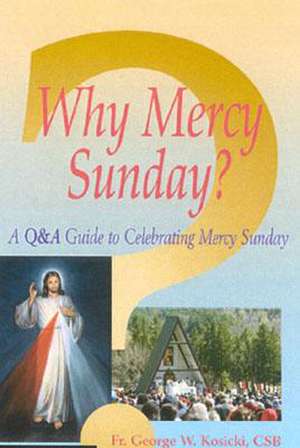 Why Mercy Sunday? 5 Pack: A Qanda Guide to Celebrating Mercy Sunday de George W. Kosicki