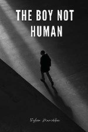 The Boy Not Human de Dylan Monckton