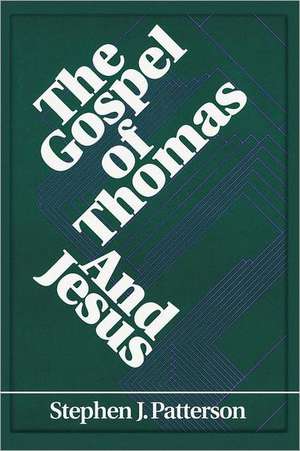 The Gospel of Thomas and Jesus de Stephen J. Patterson