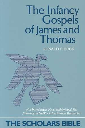 The Infancy Gospels of James and Thomas de Ronald F. Hock