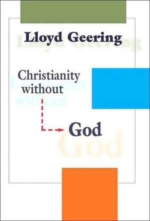 Christianity Without God de Lloyd George Geering