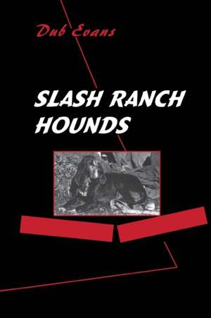 Slash Ranch Hounds de M. H. Dutch Salmon