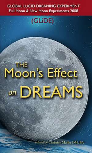 The Moon's Effect on Dreams de Christine A. Madar