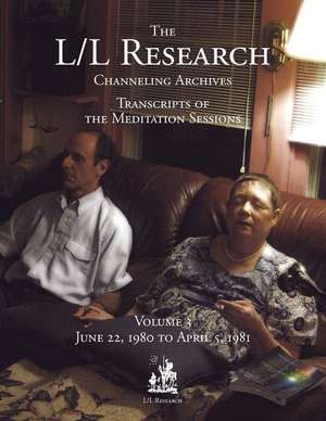 The L/L Research Channeling Archives - Volume 3 de Carla Lisbeth Rueckert