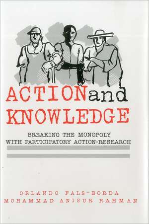 Action and Knowledge de Orlando Fals-Borda