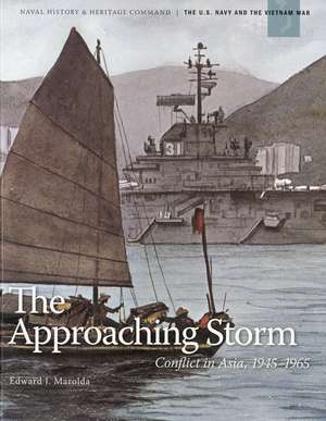 The Approaching Storm: Conflict in Asia, 1945-1965 de Edward J. Marolda