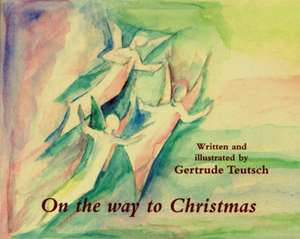 On the Way to Christmas de Gertrude Teutsch