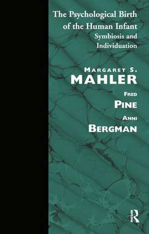 The Psychological Birth of the Human Infant: Symbiosis and Individuation de Margaret S. Mahler