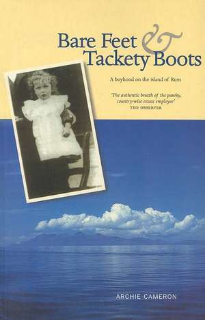 Bare Feet and Tackety Boots de Archie Cameron