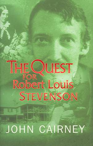 The Quest for Robert Louis Stevenson de john cairney