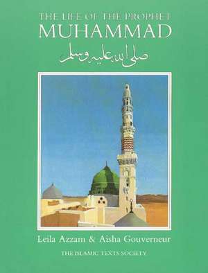 The Life of the Prophet Muhammad de Leila Azzam