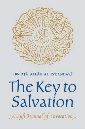 Key to Salvation: Choice and Responsibility in the Modern World de Ibn Ata Allah al-Iskandari