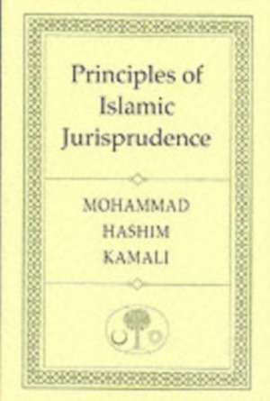 Principles of Islamic Jurisprudence de Mohammad Hashim Kamali