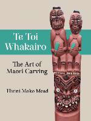 Te Toi Whakairo de Hirini Moko Mead