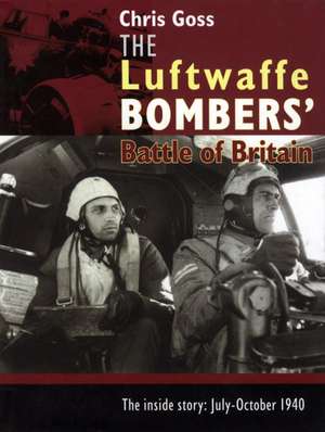 The Luftwaffe Bombers' Battle of Britain de Chris Goss