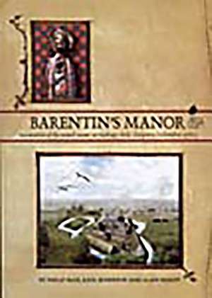 Barentin's Manor: Excavations of the Moated Manor at Hardings Field, Chalgrove, Oxfordshire 1976-9 de Philip Page