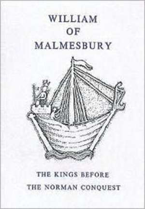 Kings Before the Norman Conquest de William of Malmesbury