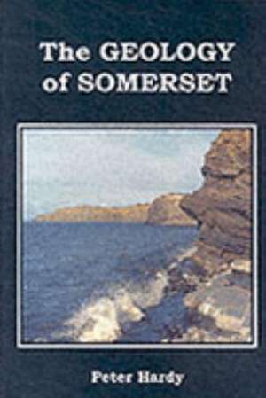 Geology of Somerset de Peter Hardy