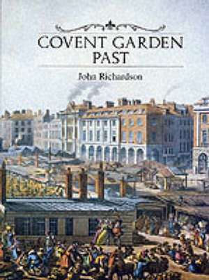 Covent Garden Past de John Richardson