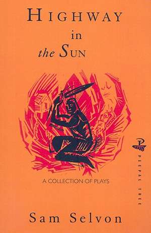 Highway in the Sun: And Other Plays de Samuel Selvon