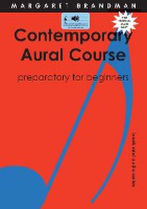 Contemporary Aural Course - Preparatory for Beginners de Margaret S. Brandman