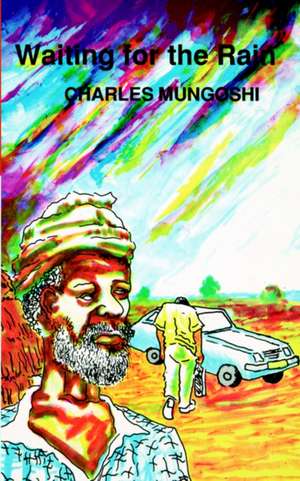 Waiting for the Rain de Charles Mungoshi