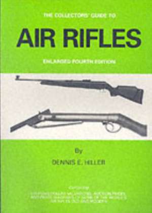 Hiller, D: Air Rifles de Dennis E. Hiller