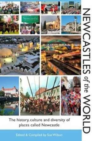 Newcastles of the World de Sue Wilson