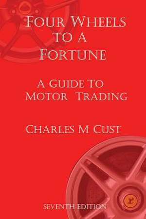 Four Wheels to a Fortune de MR Charles Mitford Cust