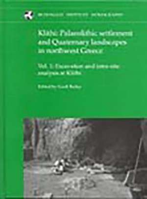 Klithi: Palaeolithic Settlement and Quaternary Landscapes in Northwest Greece de G. N. Bailey