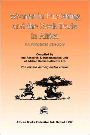 Women in Publishing and the Book Trade in Africa de African Books Collective