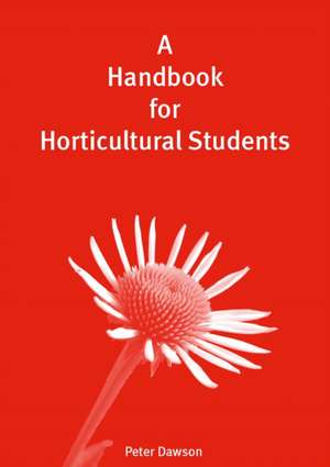 Handbook for Horticultural Students de Peter Dawson