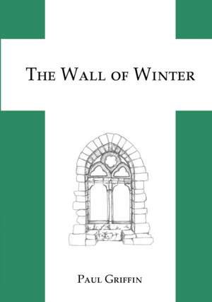 The Wall of Winter de Paul Griffin