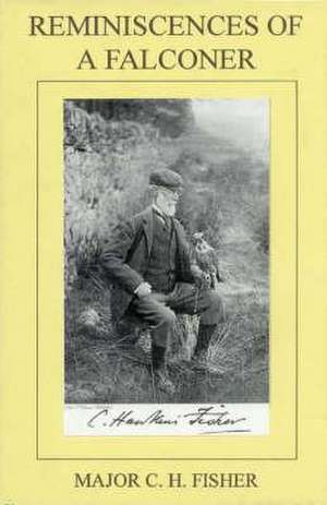 Reminiscences of a Falconer de Charles Hawkins Fisher