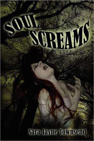 Soul Screams de Sara Jayne Townsend