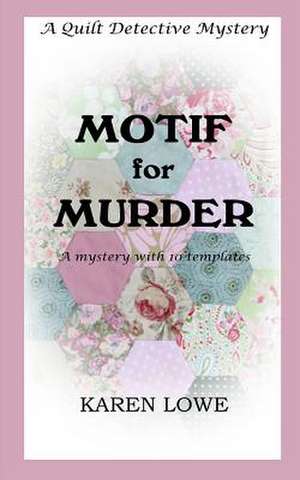 Motif for Murder: A Mystery in 40 Motifs de Karen Lowe