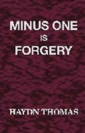 Minus One Is Forgery de Haydn Thomas