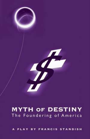 Myth of Destiny de Francis Standish