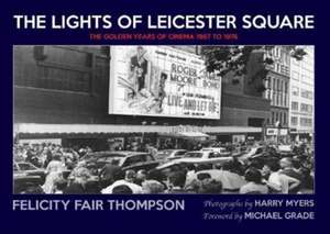 Fair Thompson, F: The Lights of Leicester Square de Felicity Fair Thompson