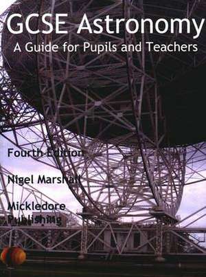 GCSE Astronomy: A Guide for Pupils and Teachers de Nigel Marshall