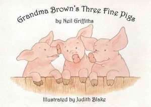 Grandma Brown's Three Fine Pigs de Neil Griffiths