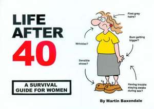 Life After 40 de Martin Baxendale