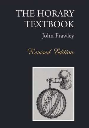 The Horary Textbook - Revised Edition de John Frawley