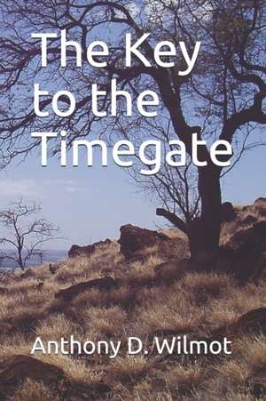 The Key to the Timegate de Anthony D. Wilmot