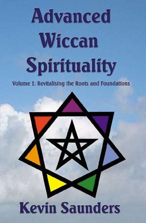 Advanced Wiccan Spirituality de Kevin Saunders